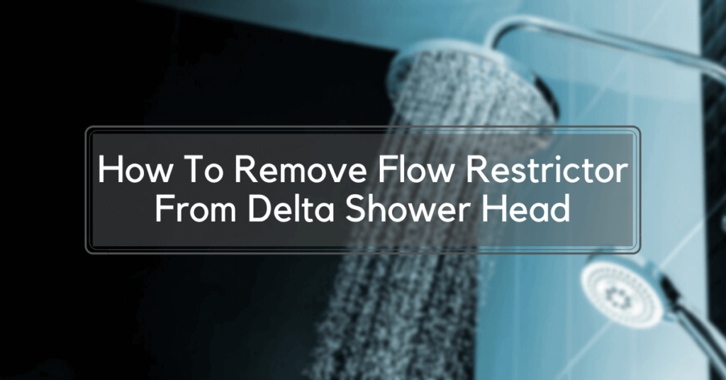 How To Remove Flow Restrictor From Delta Shower Head