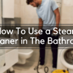 How To Use a Steam Cleaner in The Bathroom