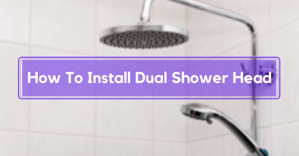 How To Install Dual Shower Head