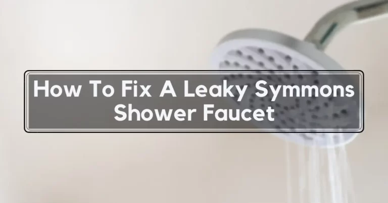 How To Fix A Leaky Symmons Shower Faucet